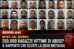 News dal Mondo: 250.000 ragazze vittime di abusi? Il rapporto che scuote la Gran Bretagna